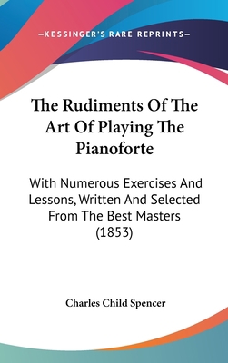 The Rudiments of the Art of Playing the Pianofo... 1104337401 Book Cover