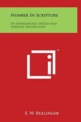 Number In Scripture: Its Supernatural Design An... 1497900360 Book Cover