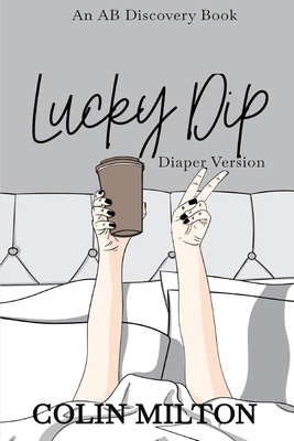 Lucky Dip (diaper version): An ABDL/FemDom story B0DTTT3TQ3 Book Cover
