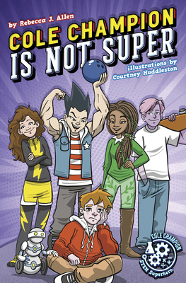 Cole Champion Is Not Super: Book 1 1631635875 Book Cover