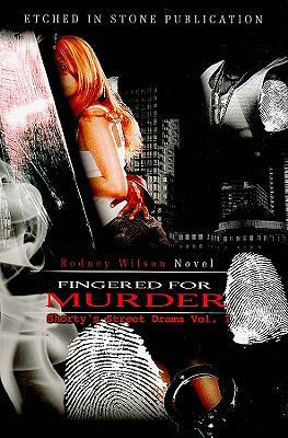 Fingered for Murder: Shorty's Street Drama Vol. 1 0976798727 Book Cover