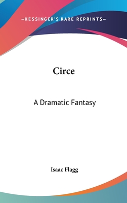 Circe: A Dramatic Fantasy 0548424195 Book Cover