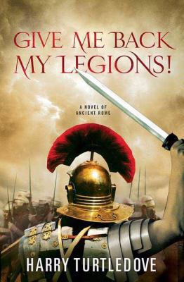 Give Me Back My Legions! 0312371063 Book Cover