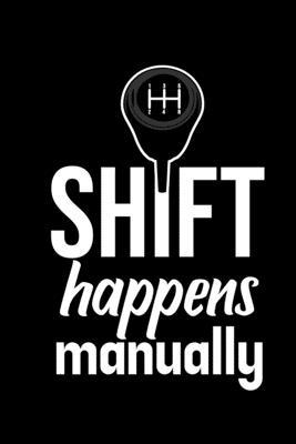 Shift happens Manually: 6x9 120 pages quad rule... 1674355300 Book Cover