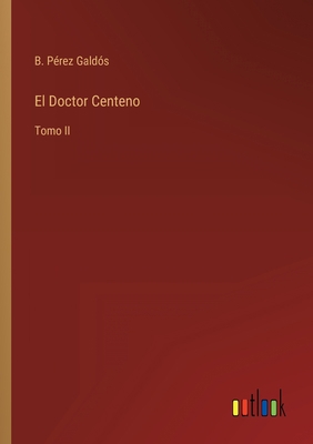 El Doctor Centeno: Tomo II [Spanish] 3368000829 Book Cover