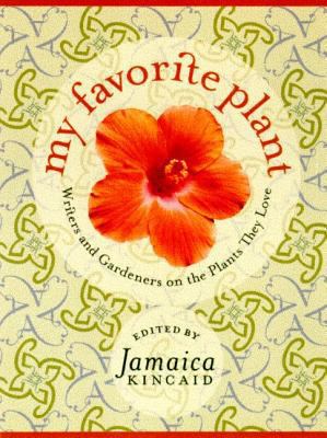 My Favorite Plant: Writers and Gardeners on the... B000N908ZA Book Cover