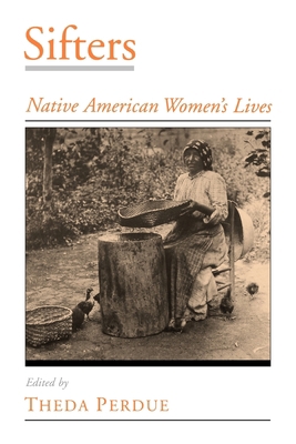 Sifters: Native American Women's Lives 0195130812 Book Cover