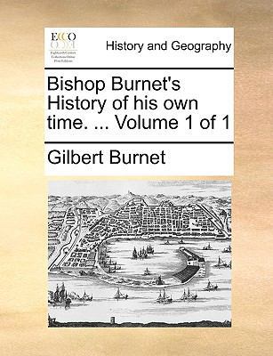 Bishop Burnet's History of His Own Time. ... Vo... 1170663869 Book Cover