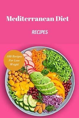 Mediterranean Diet Recipes: 100 Recipes For Los... B0924696JH Book Cover