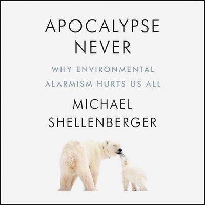 Apocalypse Never Lib/E: Why Environmental Alarm... 1094162280 Book Cover