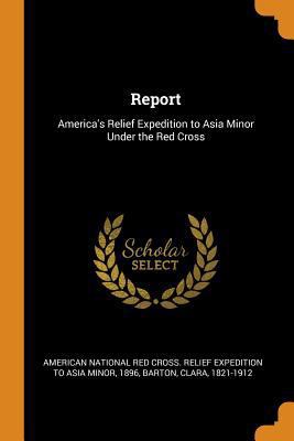 Report: America's Relief Expedition to Asia Min... 0343102390 Book Cover