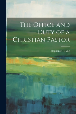 The Office and Duty of a Christian Pastor 1022118463 Book Cover