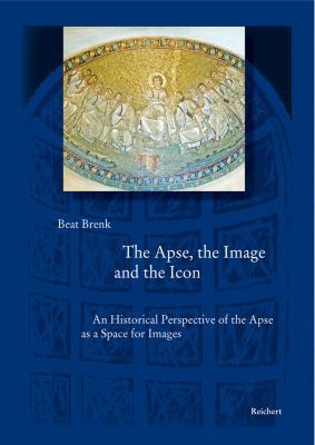 The Apse, the Image and the Icon: An Historical... 389500703X Book Cover