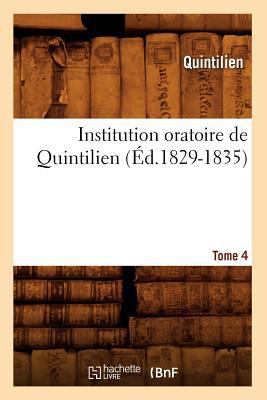 Institution Oratoire de Quintilien. Tome 4 (Éd.... [French] 2012673821 Book Cover