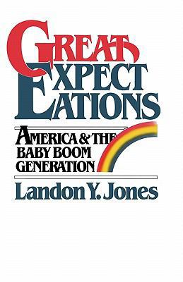 Great Expectations: America & the Baby Boom Gen... 1419693662 Book Cover