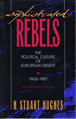 Sophisticated Rebels: The Political Culture of ... 0674821319 Book Cover