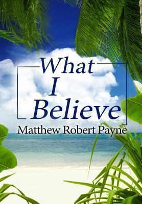 What I Believe 1387472674 Book Cover