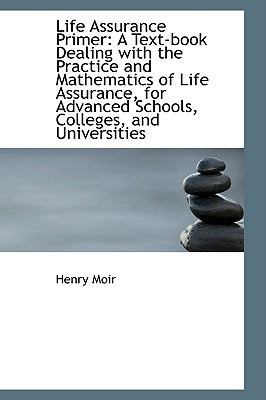 Life Assurance Primer: A Text-Book Dealing with... 1103182552 Book Cover