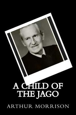 A Child of the Jago 1534806415 Book Cover