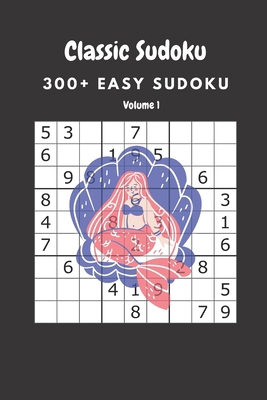 Classic Sudoku: 300+ Easy sudoku Volume 1 B086Y6HP1J Book Cover