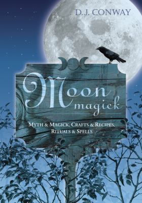 Moon Magick: Myth & Magic, Crafts & Recipes, Ri... 1567181678 Book Cover