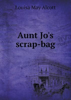 Aunt Jo's scrap-bag 5518714645 Book Cover