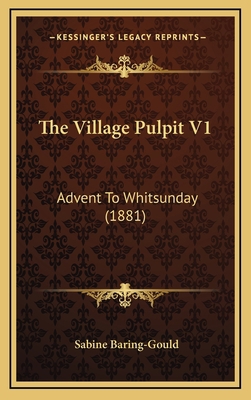 The Village Pulpit V1: Advent to Whitsunday (1881) 1165189712 Book Cover