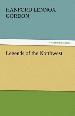 Legends of the Northwest 3842432895 Book Cover