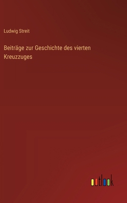 Beiträge zur Geschichte des vierten Kreuzzuges [German] 3368525093 Book Cover