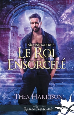 Le roi ensorcelé: Moonshadow, T3 [French] B09BTGGNV3 Book Cover