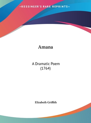 Amana: A Dramatic Poem (1764) 1161985468 Book Cover