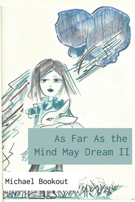 As Far as the Mind May Dream II: The Story of I... B08J5HKHF3 Book Cover