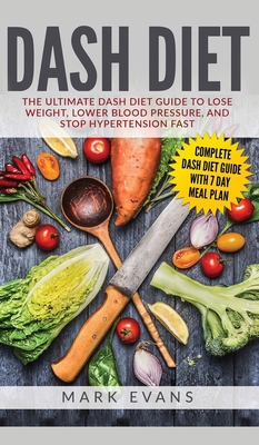 DASH Diet: The Ultimate DASH Diet Guide to Lose... 1951429966 Book Cover