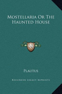 Mostellaria Or The Haunted House 1169223850 Book Cover