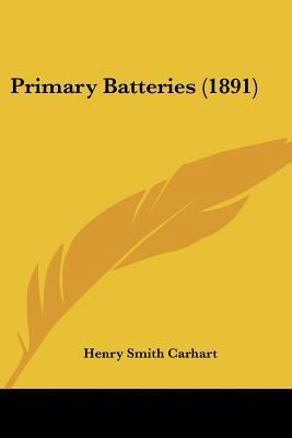 Primary Batteries (1891) 1437078265 Book Cover