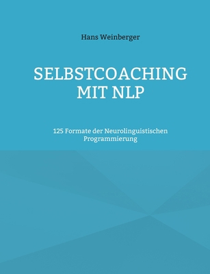 Selbstcoaching mit NLP: 125 Formate der Neuroli... [German] 3695143533 Book Cover