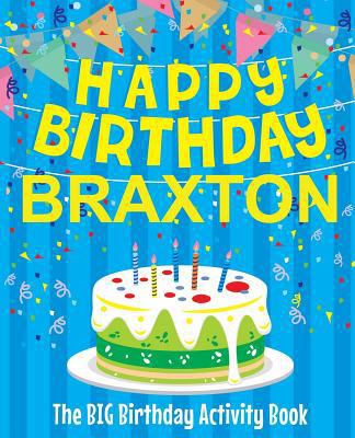 Happy Birthday Braxton - The Big Birthday Activ... 1720364788 Book Cover