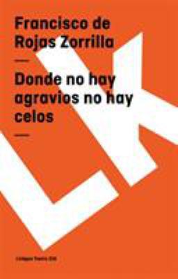 Donde no hay agravios no hay celos [Spanish] 849816219X Book Cover