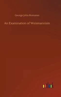 An Examination of Weismannism 3732673626 Book Cover