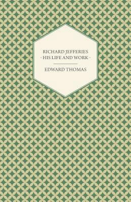 Richard Jefferies - His Life and Work 1447471733 Book Cover