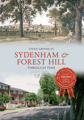 Sydenham and Forest Hill Through Time 1445634929 Book Cover