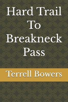 Hard Trail To Breakneck Pass B0H6C4KK6Z Book Cover