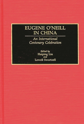 Eugene O'Neill in China: An International Cente... 0313273790 Book Cover