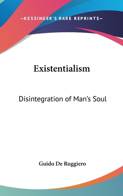 Existentialism: Disintegration of Man's Soul 0548060460 Book Cover