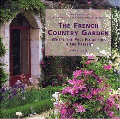 The French Country Garden: Where the Past Flour... 0821226940 Book Cover