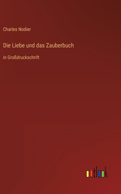 Die Liebe und das Zauberbuch: in Großdruckschrift [German] 3368289373 Book Cover