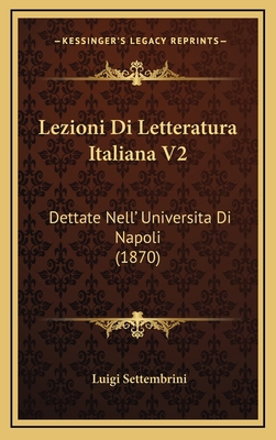 Lezioni Di Letteratura Italiana V2: Dettate Nel... [Italian] 1167942655 Book Cover