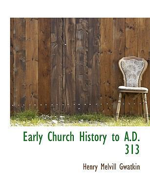 Early Church History to A.D. 313 [Large Print] 1115517341 Book Cover