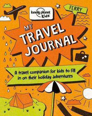 Lonely Planet Kids My Travel Journal 1760341002 Book Cover