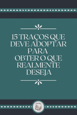 15 Tra?os Que Deve Adoptar Para Obter O Que Rea... [Portuguese] B09FC9J2S4 Book Cover